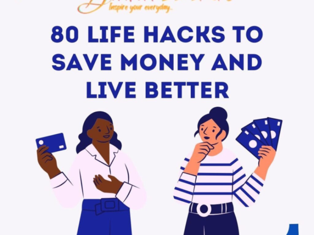 80 Life Hacks to Save Money and Live Better