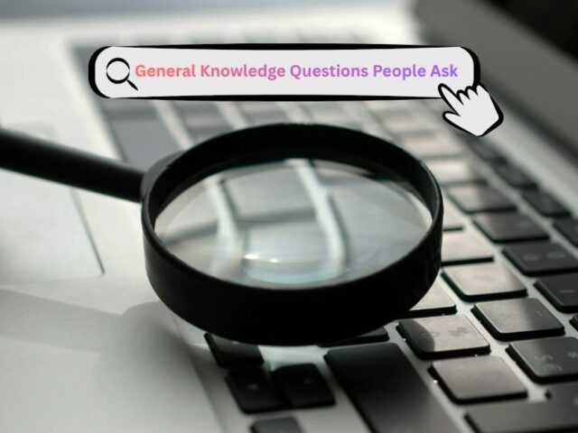 31 Proven General Knowledge Questions People Ask Every Day